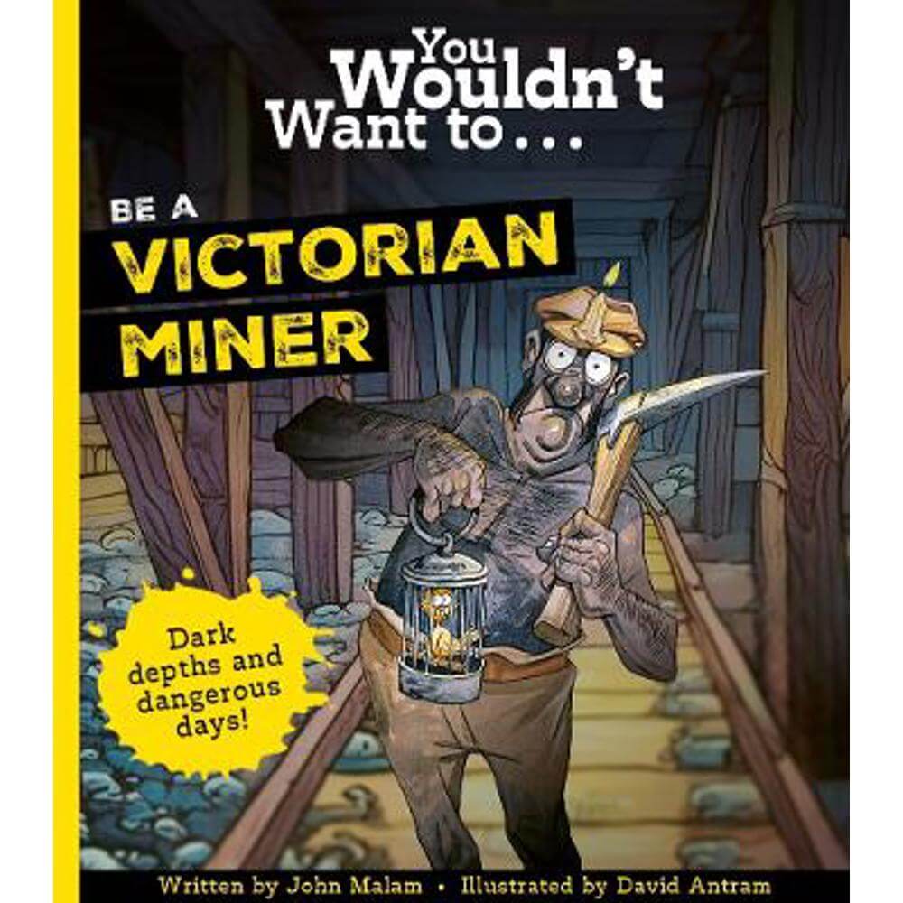 You Wouldn't Want To Be A Victorian Miner (Paperback) - John Malam